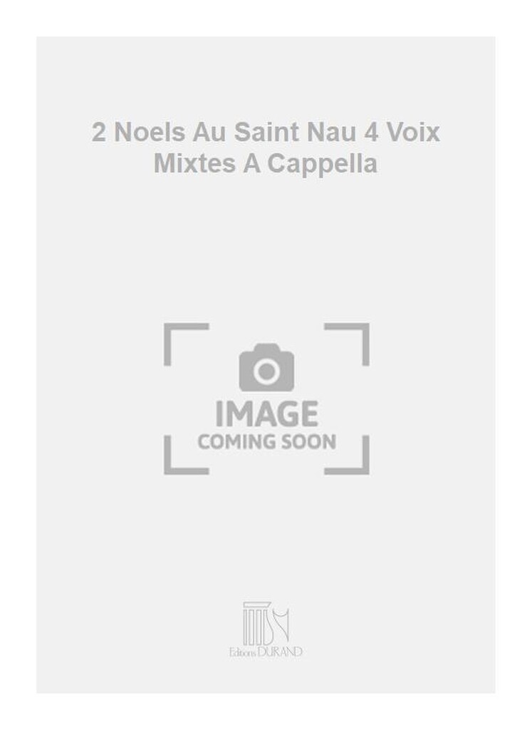 2 Noels Au Saint Nau 4 Voix Mixtes A Cappella